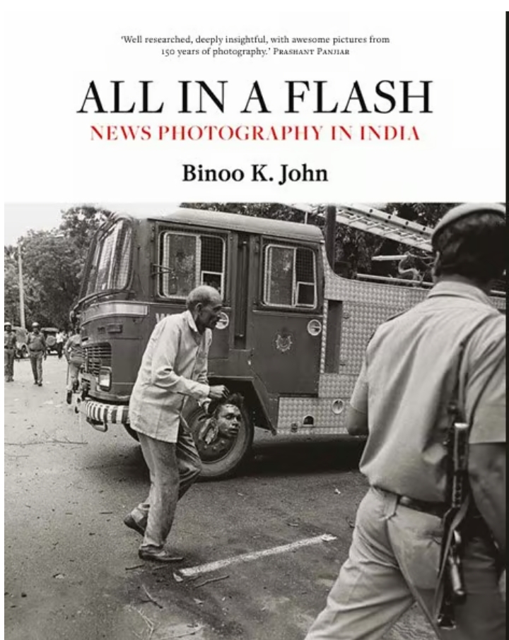 All in a Flash: News Photography in India by Binoo K. John — ISBN 9789347762000 | GAINA THE PRELUDE