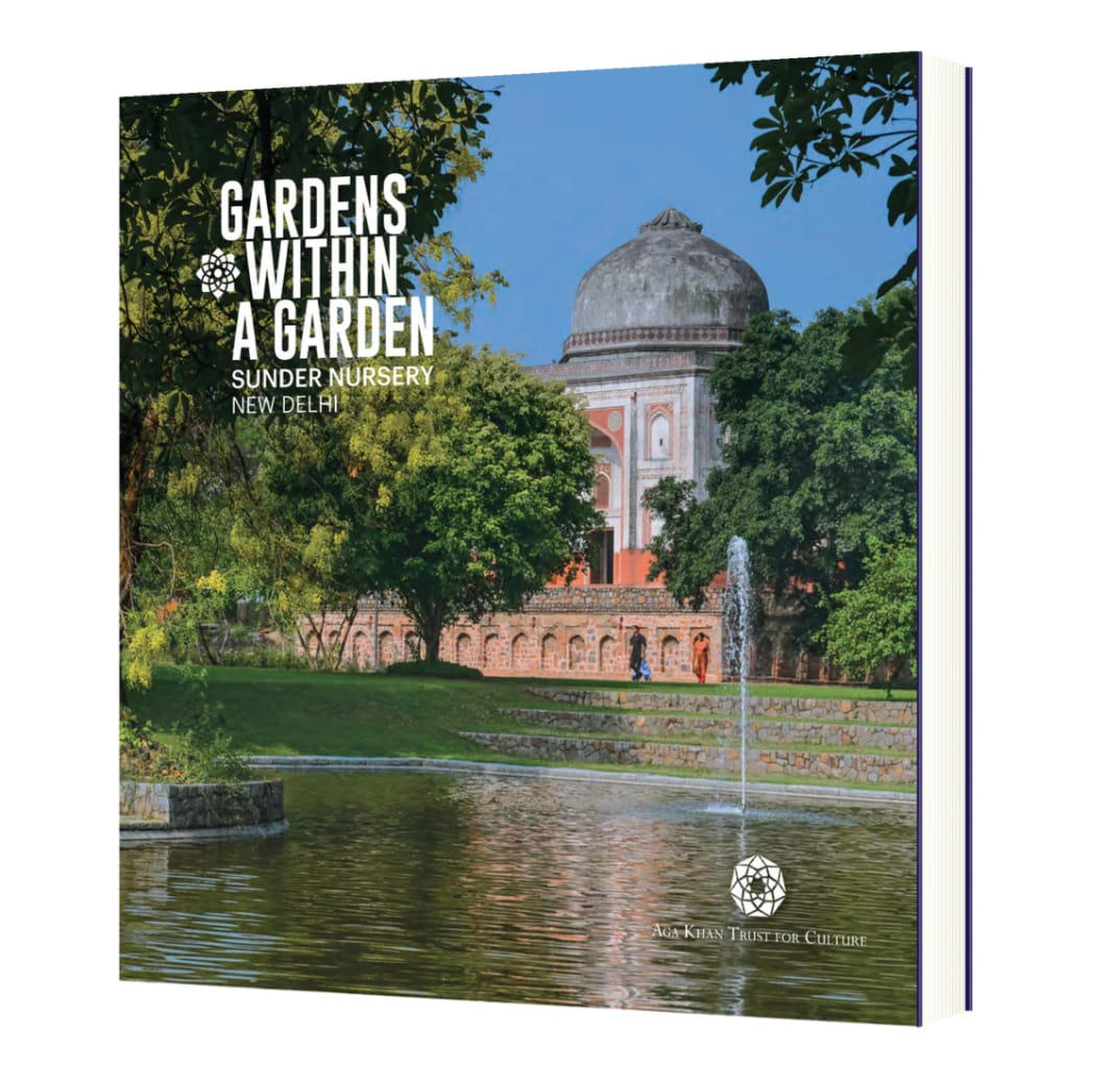 Gardens Within A Garden: Sunder Nursery, New Delhi